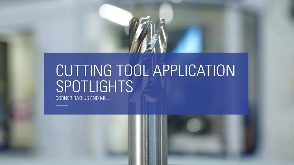 Cutting Tool Application Spotlight: Corner-Radius Endmill